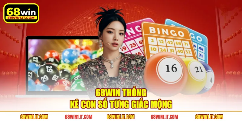 68WIN thống kê con số từng giấc mộng