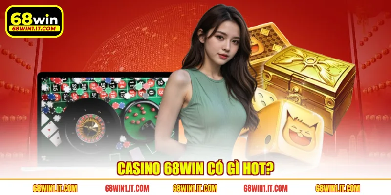 Casino 68WIN có gì hot?